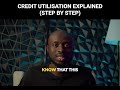 CREDIT UTILISATION EXPLAINED