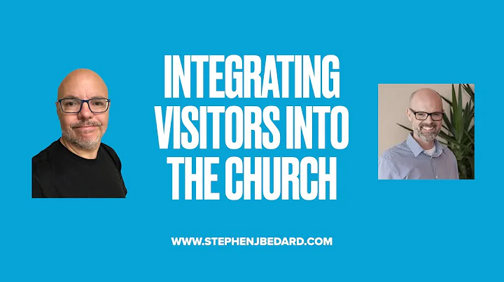 Integrating Visitors into the Church