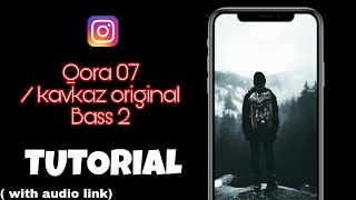 Qara 07 reels editing Tutorial | Kavkaz Orginal Bass 2 Sound reels Editing | Instagram viral reels