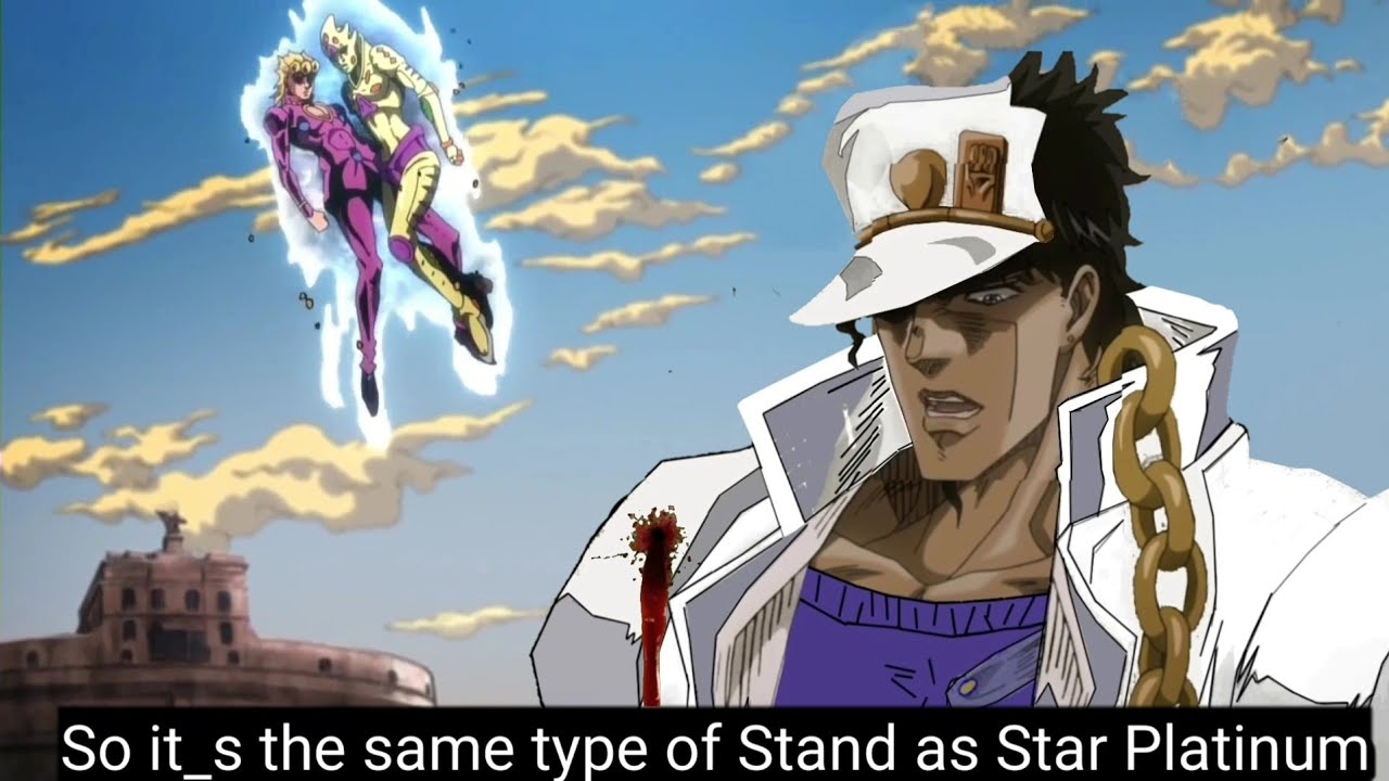 So it's a same type of stand as Star Platinum, /r/ShitPostCrusaders/, JoJo's Bizarre Adventure