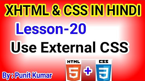 |Learn Free XHTML And CSS in Hindi Lesson-20| Use External CSS |Electronics project By Punit Kumar|