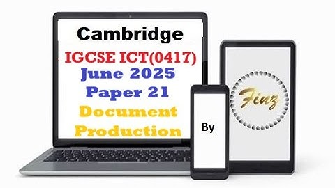 IGCSE ICT (0417) June 2025  Paper 21 - Document Production