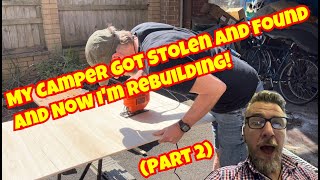 My Camper Got Stolen and Found and Now I’m Rebuilding!