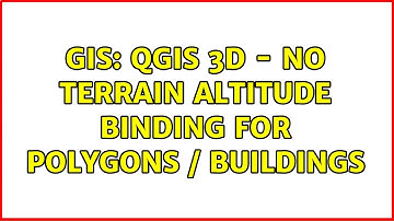 GIS: QGIS 3D - no terrain altitude binding for polygons / buildings (2 Solutions!!)
