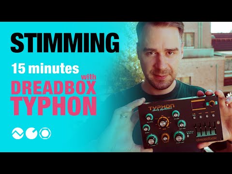 Stimming: 15 Minutes with Dreadbox Typhon