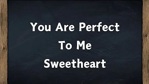 Sweetheart You Are Perfect Just The Way You Are ❤️💙 I Adore You With All My Heart My Love