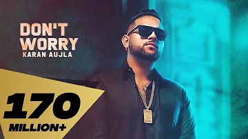 Don't Worry (Full Video) Karan Aujla | Deep Jandu | Sukh Sanghera | Latest Punjabi Songs 2018