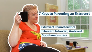 7 Keys To Parenting Extroverted Children