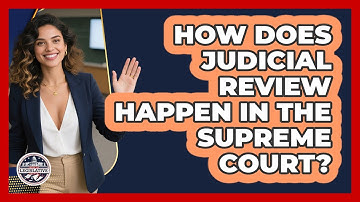 How Does Judicial Review Happen In The Supreme Court? - Inside the Legislative Branch