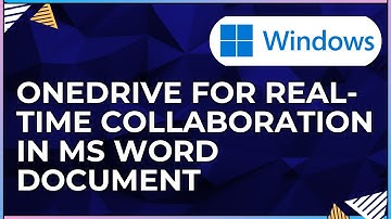 How To Use OneDrive for Real-Time Collaboration In a Microsoft Word Document-For Windows Computers