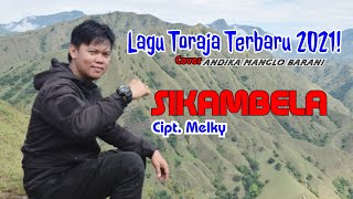 Sikambela Andika Manglo Barani Lagu Toraja Terbaru