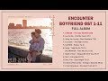 Encounter Boyfriend OST 1-11 FULL ALBUM 남자친구