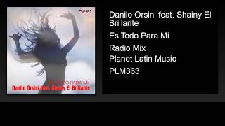 Danilo Orsini feat. Shainy El Brillante - Es Todo Para Mi (Radio Mix)