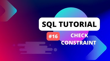 SQL Tutorial #16 Constraints in SQL | CHECK constraint in SQL