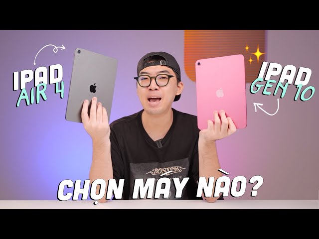 IPAD GEN 10 vs IPAD AIR 4: Cùng mức giá chọn Air4 2 năm tuổi vẫn ngon hơn?