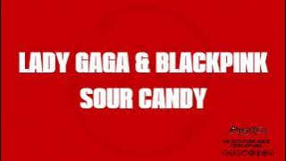 Lady Gaga Ft. BLACKPINK - Sour Candy (LYRICS)