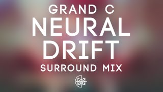 GRAND C - Neural Drift (Surround Mix)