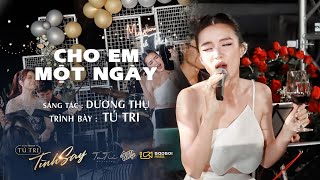 CHO EM MỘT NGÀY (DƯƠNG THỤ) | TÚ TRI (MINISHOW TÌNH SAY)