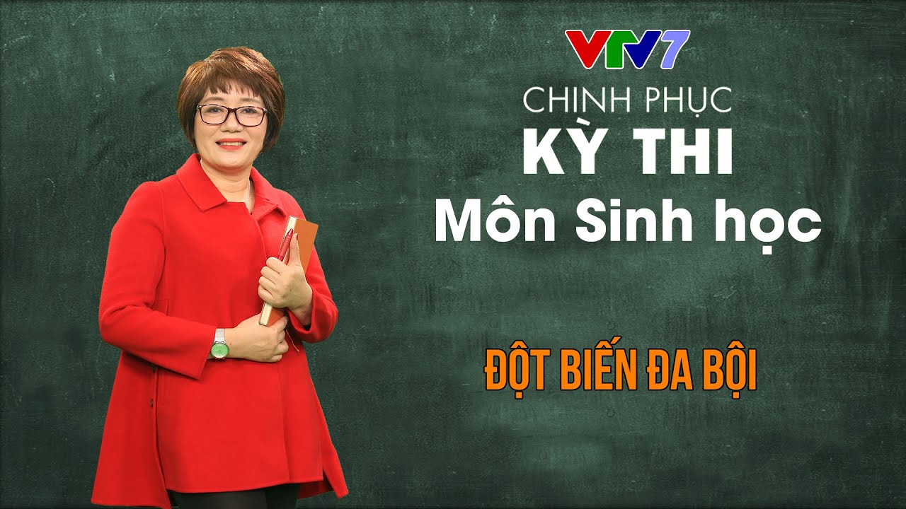 Đột biến đa bội | Chinh phục kỳ thi THPTQG môn Sinh học