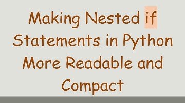 Making Nested if Statements in Python More Readable and Compact
