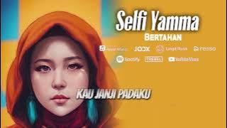 SELFI YAMMA - BERTAHAN | VIDEO LIRIK