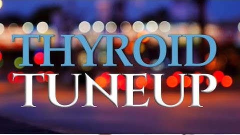 THE 2020 THYROID TUNEUP PROGRAM, from Mary Shomon