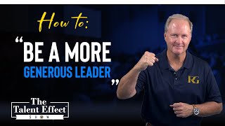 Famous How to Be a More Generous Leader Net Worth
