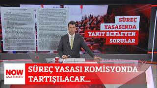Süreç Yasası Komisyonda Tartışılacak... 6 Ağustos 2026 Now Ana Haber