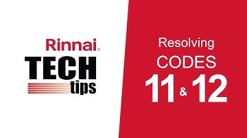Resolving Codes 11 and 12 on a Rinnai Tankless Water Heater
