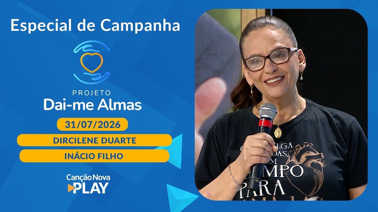 Especial Projeto Dai-Me Almas - Dircilene Duarte e Inácio Filho (31/07/2026)