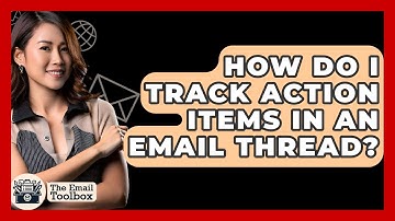 How Do I Track Action Items In An Email Thread? - TheEmailToolbox.com