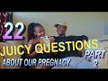 22 QUESTIONS ABOUT OUR PREGNANCY🤗🙈🤎 (Part 2) Gigi fanatics‼️😂