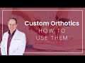 How to Use Custom Orthotics