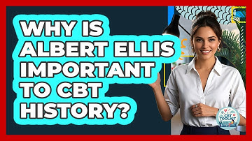 Why Is Albert Ellis Important To CBT History? - CBT Toolkit