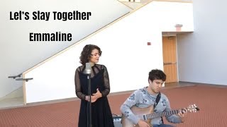 Let's Stay Together |Emmaline Cover| chords