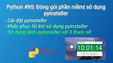 Python #95:  Cài đặt và đóng gói mã nguồn .py bằng pyinstaller
