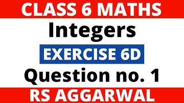 Exercise 6D Question no. 1। Class 6 Maths। Integers। RS Aggarwal