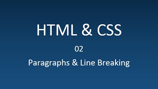 HTML & CSS - 02 - Paragraphs and line breaking