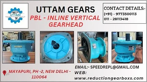 UTTAM.GEARS - PBL INLINE VERTICAL GEARHEAD - (+91)-9773500113 #gearbox #gearhead #pblgearhead #motor