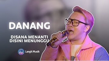 DANANG - DISANA MENANTI DISINI MENUNGGU | LIVE PERFORMANCE AT LET