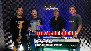 TERLANJUR SUDAH (Leo Waldy)_VOC  ASEP SONATA