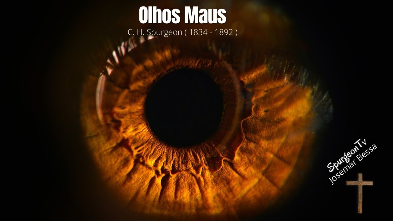 Olhos Maus | C. H. Spurgeon ( 1834 - 1892 )