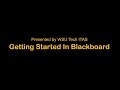 Getting started in blackboard  wsu tech