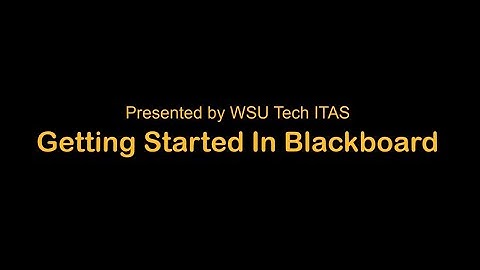 Getting Started in Blackboard - WSU Tech