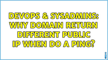 DevOps & SysAdmins: Why domain return different public ip when do a Ping? (3 Solutions!!)
