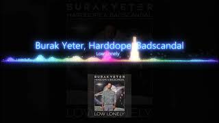 Burak Yeter - Harddope & Badscandal - Low Lonely (Music Visualizer) Resimi