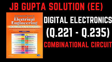 JB Gupta Electrical Engineering Solution | Digital Electronics (Q.221 - Q.235) | Notes4EE