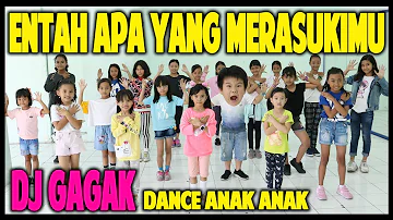 DJ GAGAK - ENTAH APA YANG MERASUKIMU - DANCE ANAK KECIL