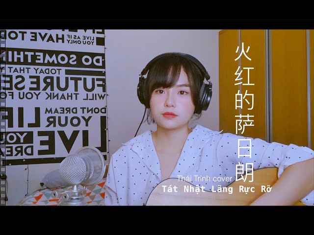 Tát Nhật Lãng Rực Rỡ - 火红的萨日朗 - Thái Trinh cover (song ngữ Việt - Trung) class=