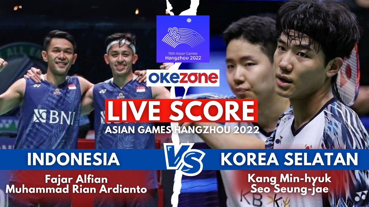 Live Score Badminton Asian Games 2022 - Fajar Alfian/Muhammad Rian Vs Kang Min-Hyuk/Seo Seung-Jae
